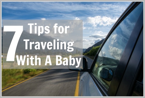 7 Tips For Traveling With A Baby